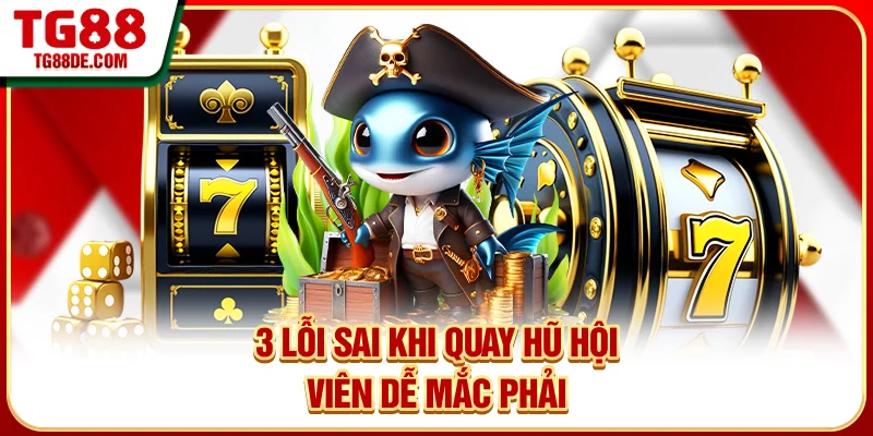 3 lỗi sai khi áp dụng cách quay hũ dễ trúng
